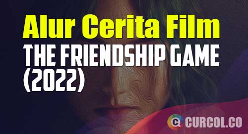 alur cerita film the friendship game 2022