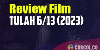 Review Film Tulah 6/13 (2023) | Merayakan Ultah Malah Dapat Musibah