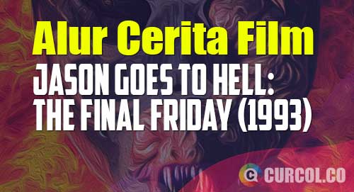 alur cerita film jason goes to hell the final friday 1993