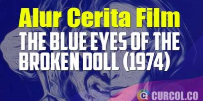 Alur Cerita Film Blue Eyes of the Broken Doll (1974) | Mau Tobat Malah Dikira Penjahat