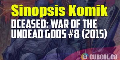 Sinopsis Komik DCeased: War Of The Undead Gods #8 (DC Comics, 2023)