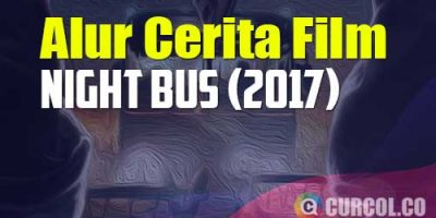 Alur Cerita Film Night Bus (2017) | Berangkat Naik Bus Malam Malah Sampai Ke Kematian