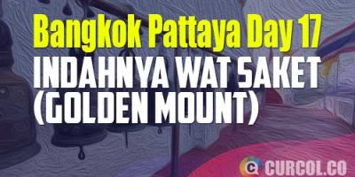 Menikmati Indahnya Wat Saket Alias Golden Mount | Catper Bangkok Pattaya Day 17 (1 November 2022)