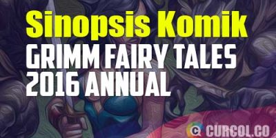 Sinopsis Komik Grimm Fairy Tales 2016 Annual (Zenescope, 2016)