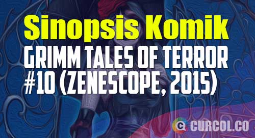 sinopsis komik the missing grimm tales of terror 10