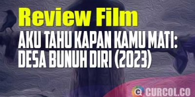 Review Film Aku Tahu Kapan Kamu Mati: Desa Bunuh Diri (2023) | Mau Nolong Malah Butuh Ditolong