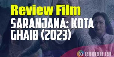 Review Film Saranjana: Kota Ghaib (2023) | Petualangan Mencari Vokalis Yang Kabur Ke Alam Mistis
