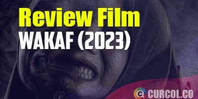 Review Film Wakaf (2023) | Azab Insan Yang Ingin Merebut Tanah Warisan