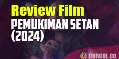 Review Film Pemukiman Setan (2024) | Akibat Mencuri Pakai Hati
