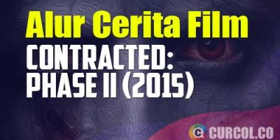Alur Cerita Film Contracted: Phase II (2015) | Perjuangan Sembuh Dari Virus Kematian