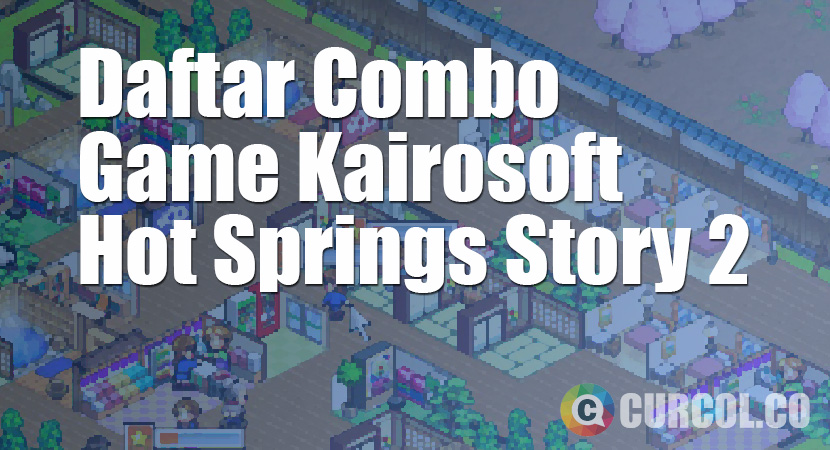 Daftar Combo Game Kairosoft Hot Springs Story 2