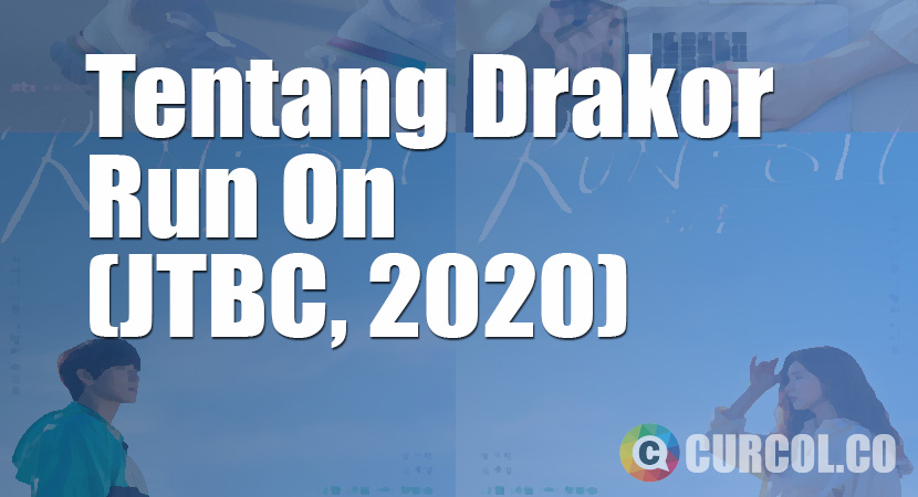 Tentang Drakor Run On (JTBC, 2020)