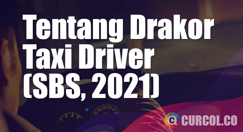 Tentang Drakor Taxi Driver (SBS, 2021)