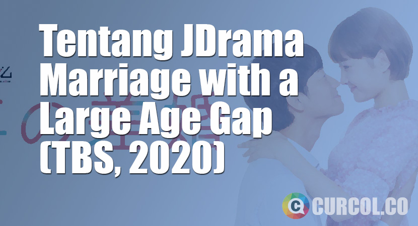 Tentang JDrama Marriage With A Large Age Gap (TBS/MBS, 2020)