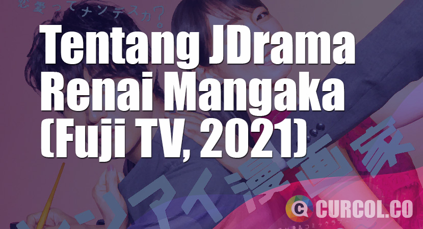 Tentang JDrama Renai Mangaka (Fuji TV, 2021)