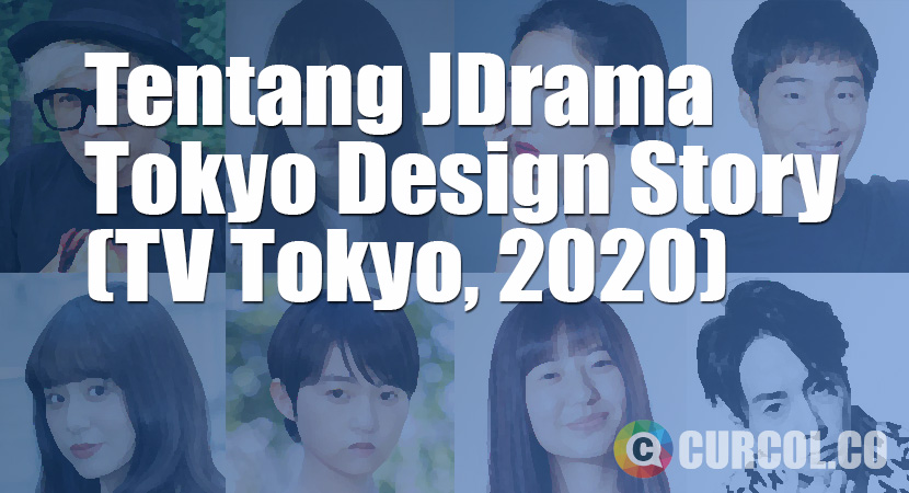 Tentang JDrama Tokyo Design Story (TV Tokyo, 2020)