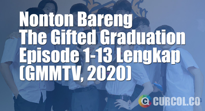 Nobar The Gifted Graduation Season 1 Episode 1-13 Lengkap (2020)