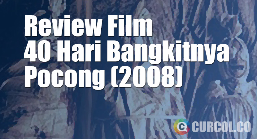 Review Film 40 Hari Bangkitnya Pocong (2008)