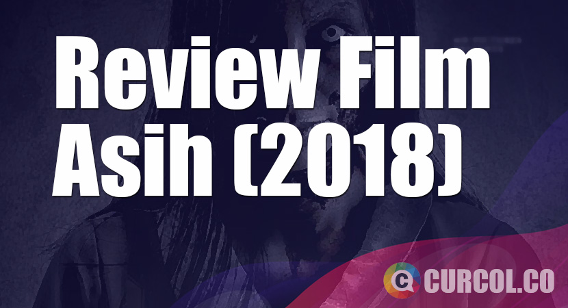 Review Film Asih (2018)