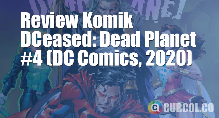 Review Komik DCeased: Dead Planet #4 (DC Comics, 2020)