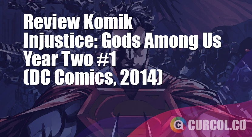 Review Komik Injustice: Gods Among Us Year Two #1 (DC Comics, 2014)