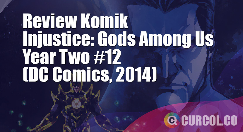 Review Komik Injustice: Gods Among Us Year Two #12 (DC Comics, 2014)