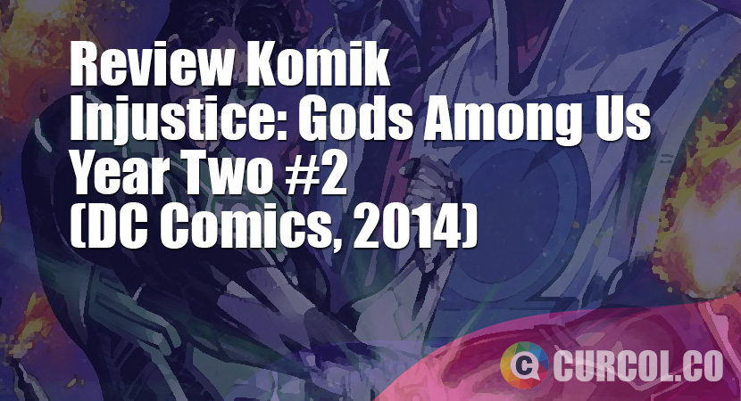 Review Komik Injustice: Gods Among Us Year Two #2 (DC Comics, 2014)