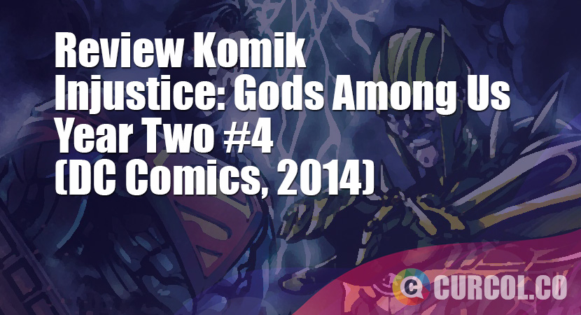 Review Komik Injustice: Gods Among Us Year Two #4 (DC Comics, 2014)
