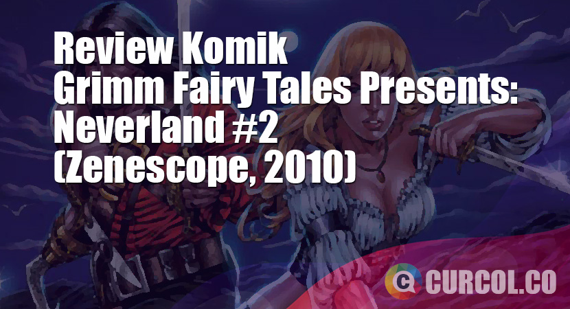 Review Komik Grimm Fairy Tales Presents: Neverland #2 (Zenescope, 2010)