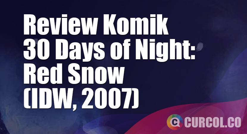 Review Komik 30 Days of Night: Red Snow (IDW, 2007)