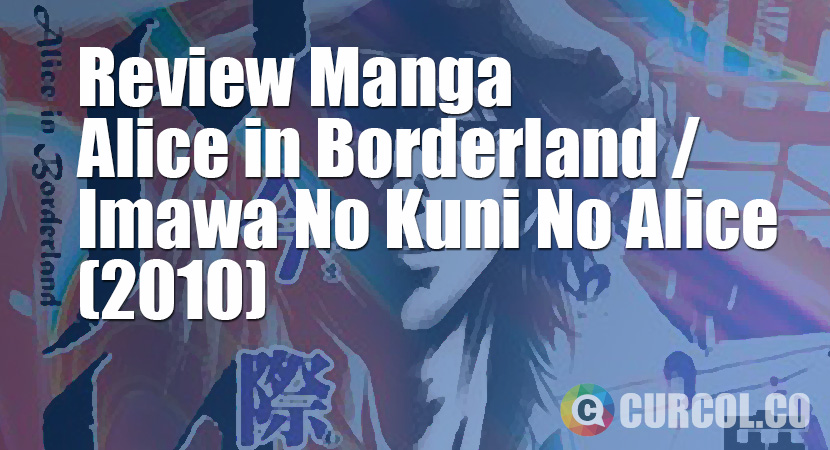 Review Manga Alice In Borderland / Imawa No Kuni No Alice (2010)